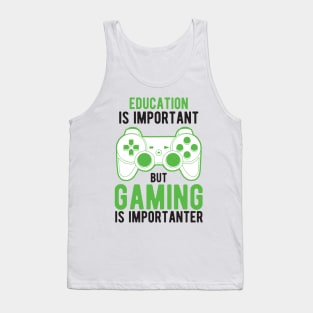 Education Is Important But Gaming Is Importanter Tank Top